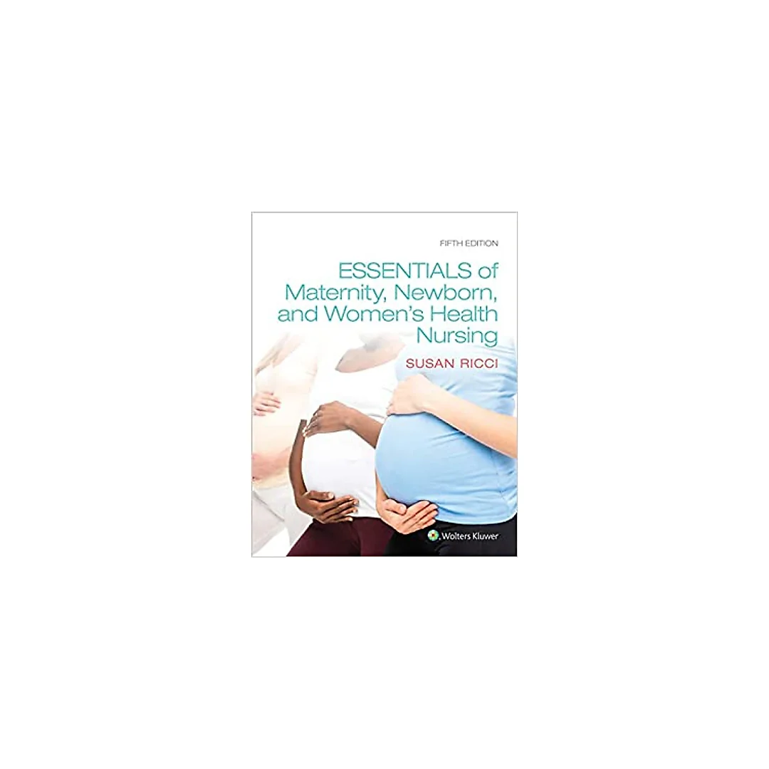 Essentials of Maternity, Newborn, and Women's Health