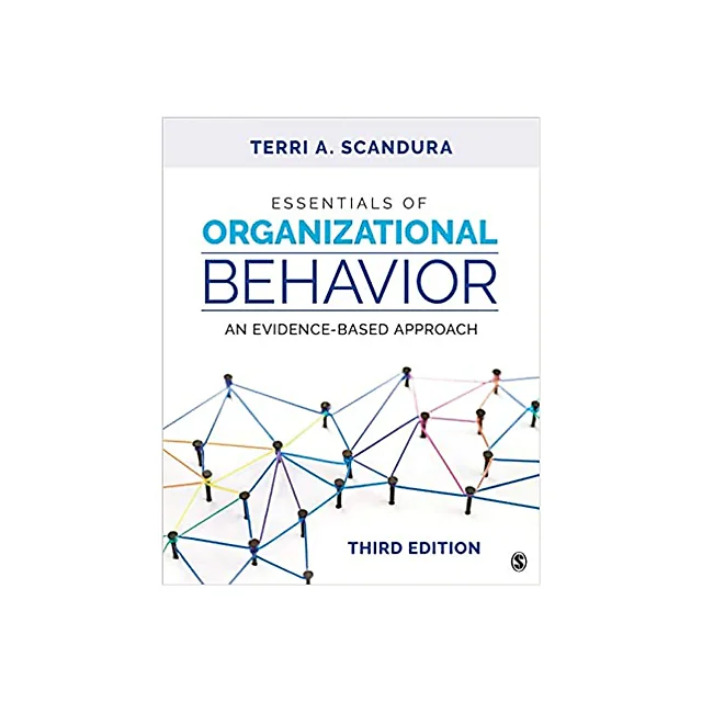 Essentials of Organizational Behavior: An Evidence-Based Approach