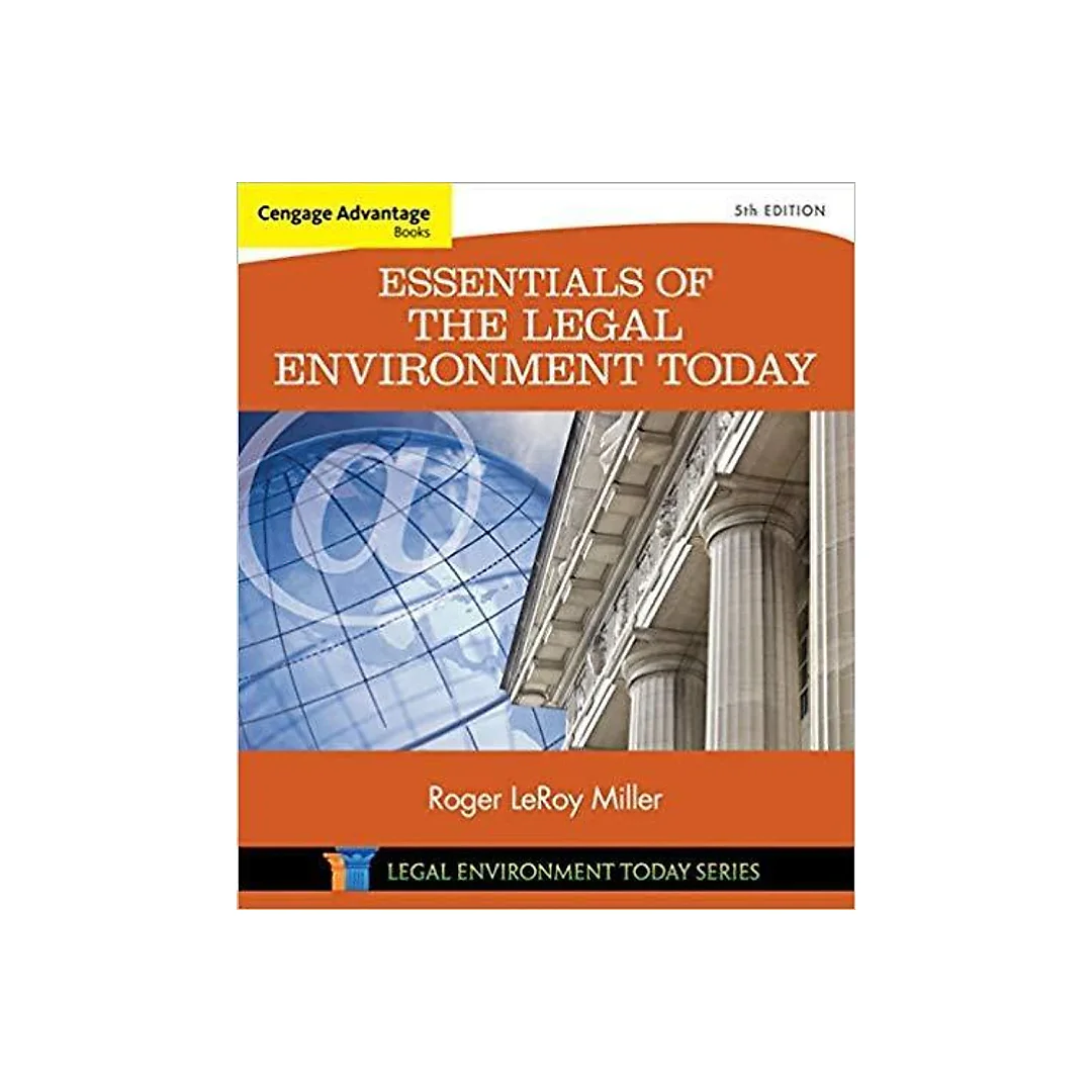 Essentials of the Legal Environment Today 5th Edition by Roger LeRoy Miller