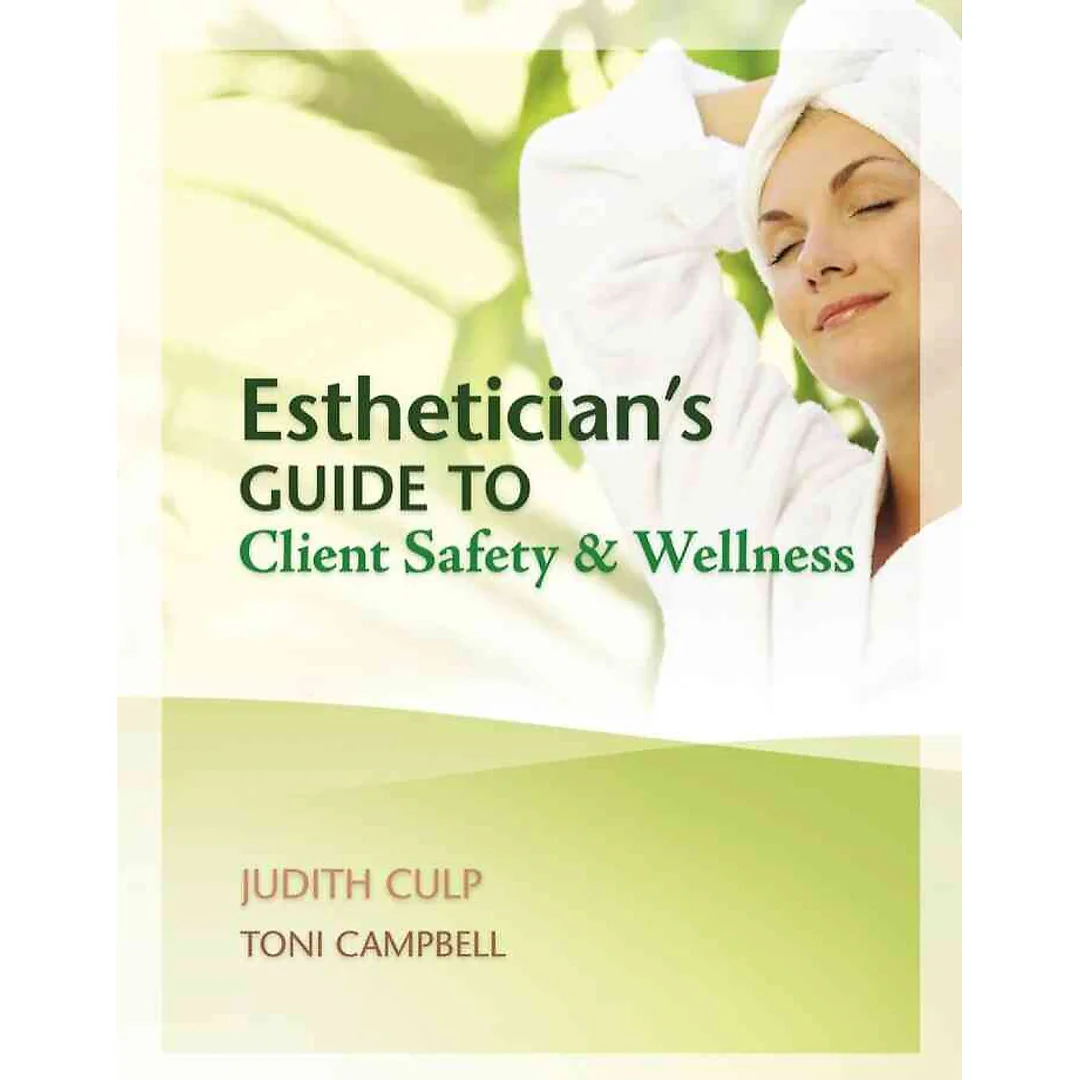 Esthetician's Guide to Client Safety and Wellness 1st Edition