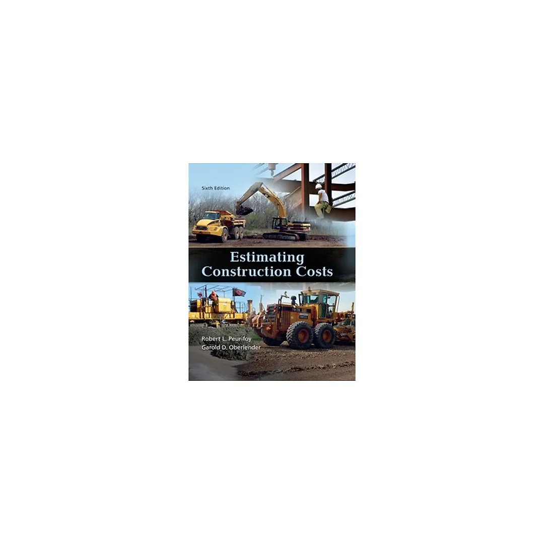 Estimating Construction Costs 6th edition by Robert Peurifoy