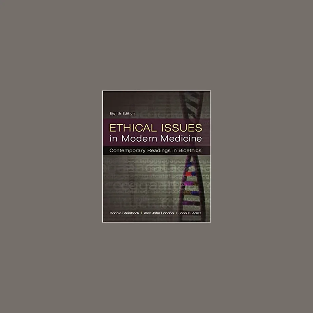 Ethical Issues in Modern Medicine: Contemporary Readings in Bioethics, 8th edition