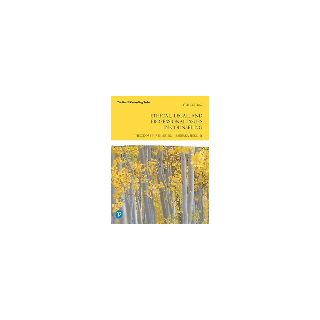 Ethical, Legal, and Professional Issues in Counseling 6th Edition by Theodore P. Remley, Jr