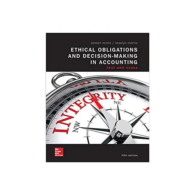 Ethical Obligations and Decision-Making in Accounting: Text and Cases