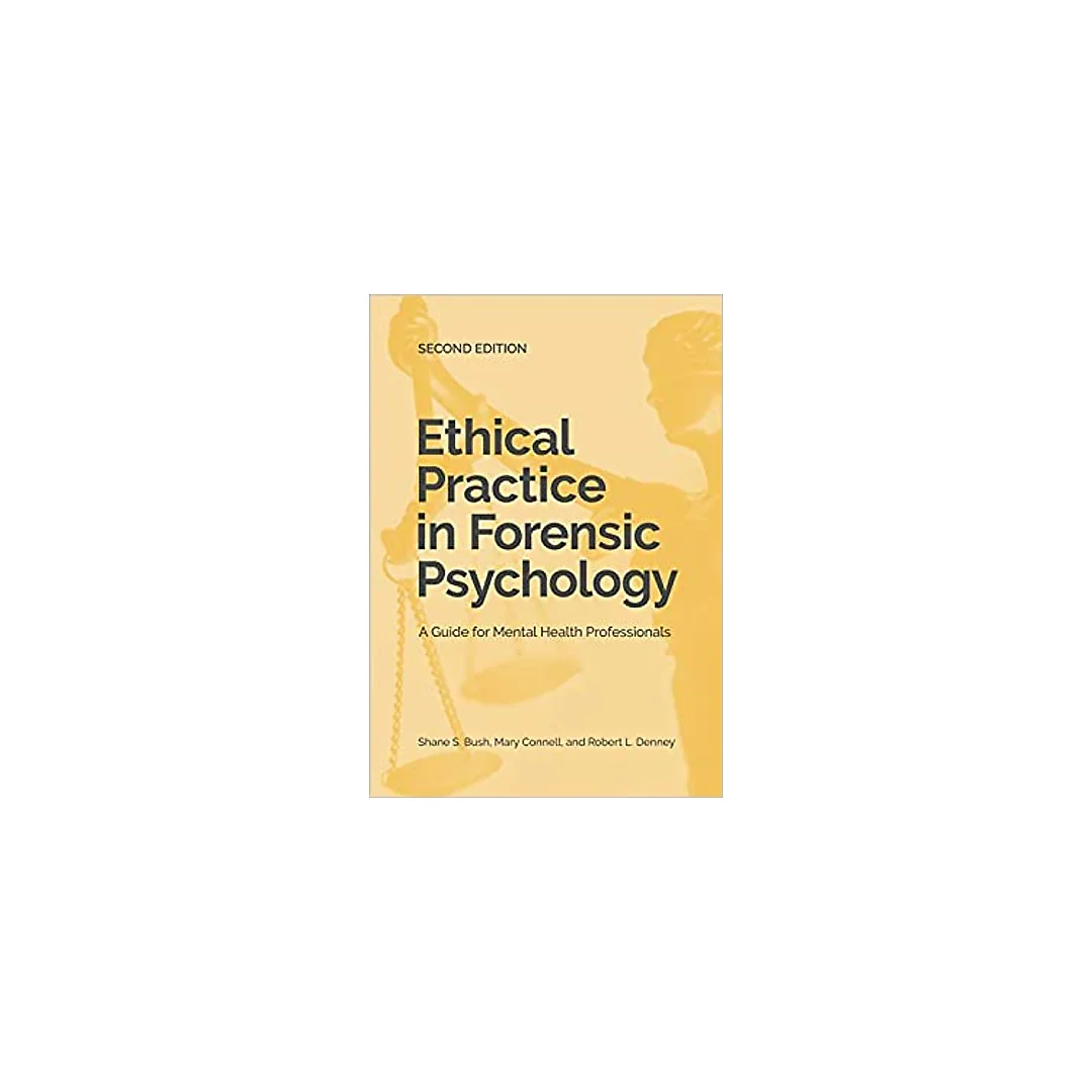 Ethical Practice in Forensic Psychology: A Guide for Mental Health Professionals