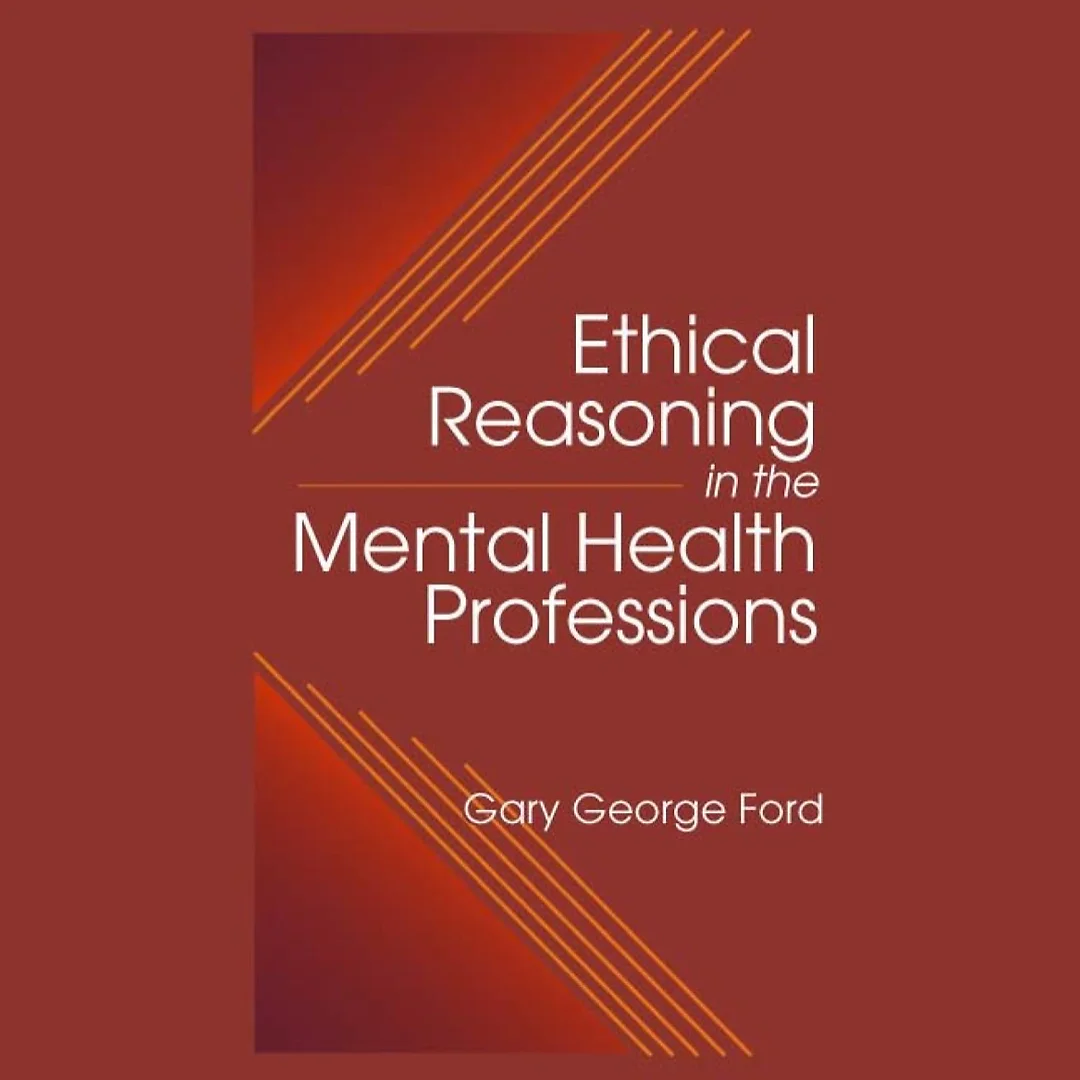 Ethical Reasoning in the Mental Health Professions