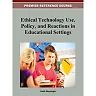 Ethical Technology Use, Policy, and Reactions in Educational Settings