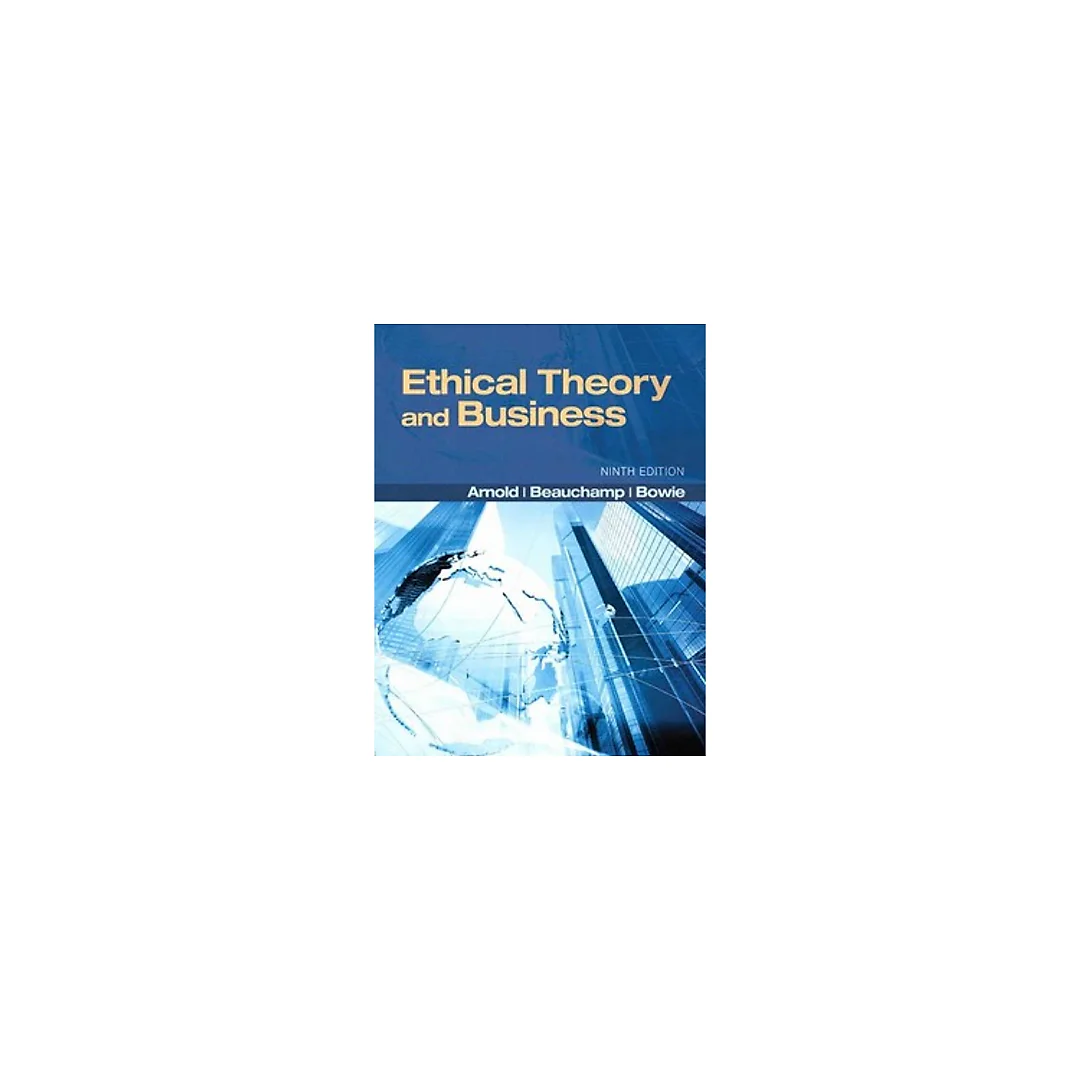Ethical Theory and Business 9th Edition by Denis G. Arnold