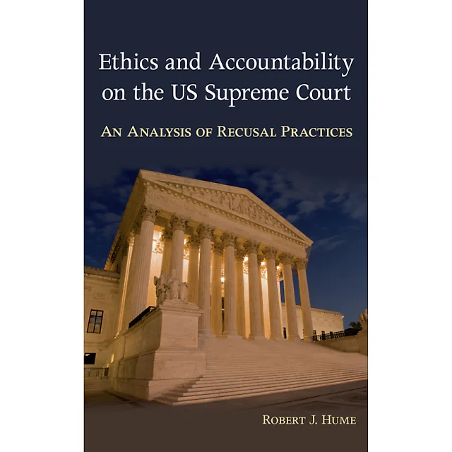 Ethics and Accountability on the US Supreme Court: An Analysis of Recusal Practices