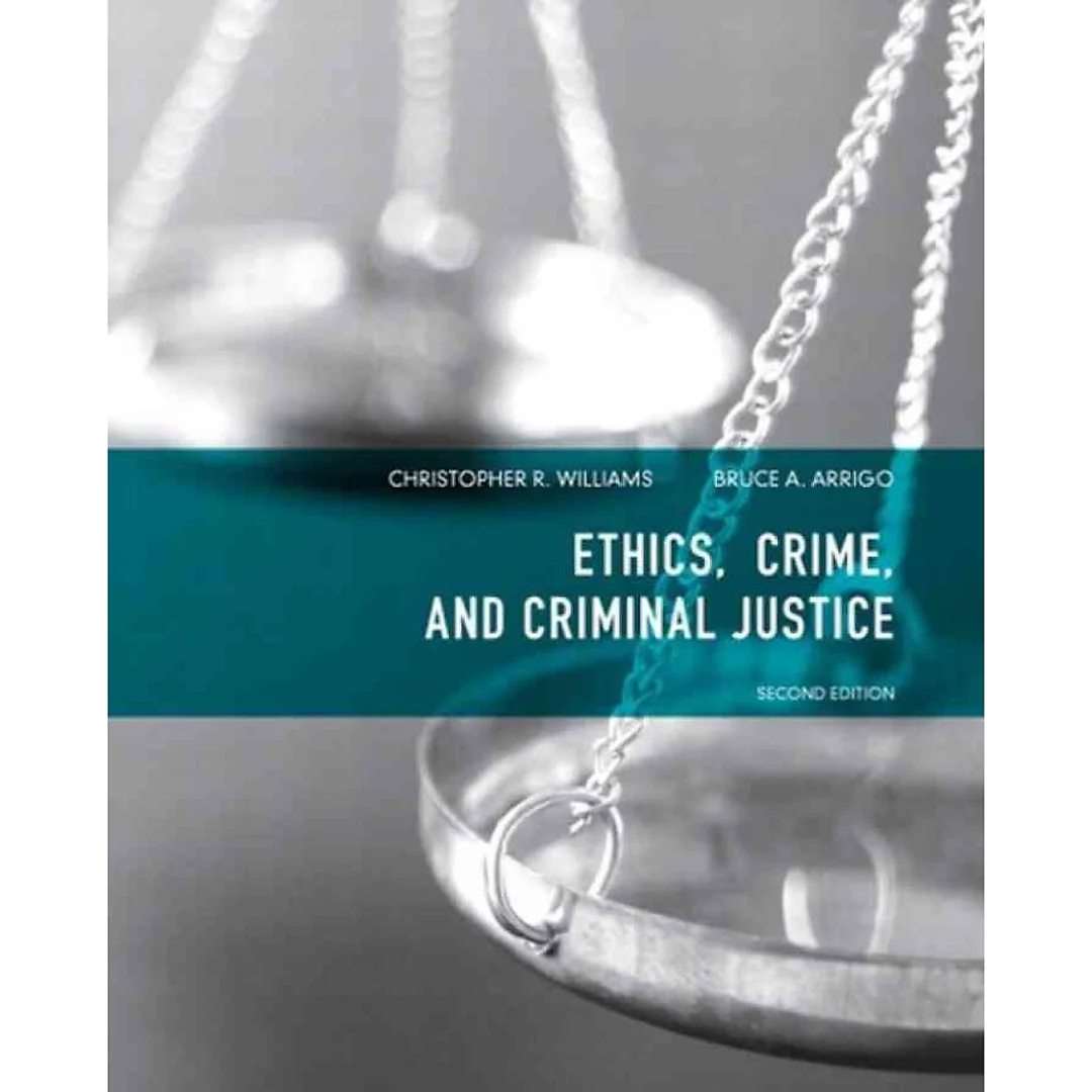 Ethics, Crime, and Criminal Justice, 2nd Edition