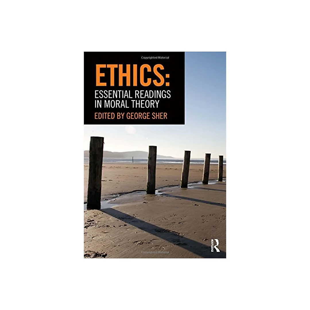 Ethics: Essential Readings in Moral Theory - 1st Edition