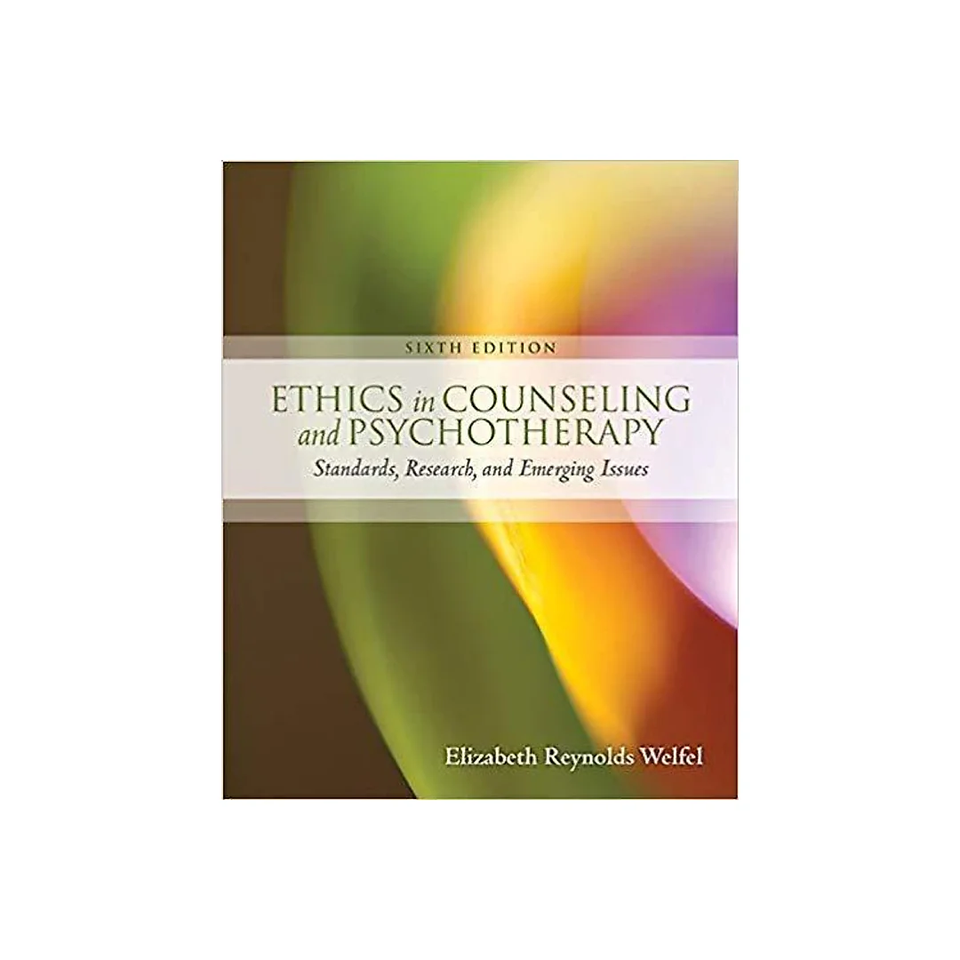 Ethics In Counseling And Psychotherapy Standards Research And Emerging Issues 6Th Edition