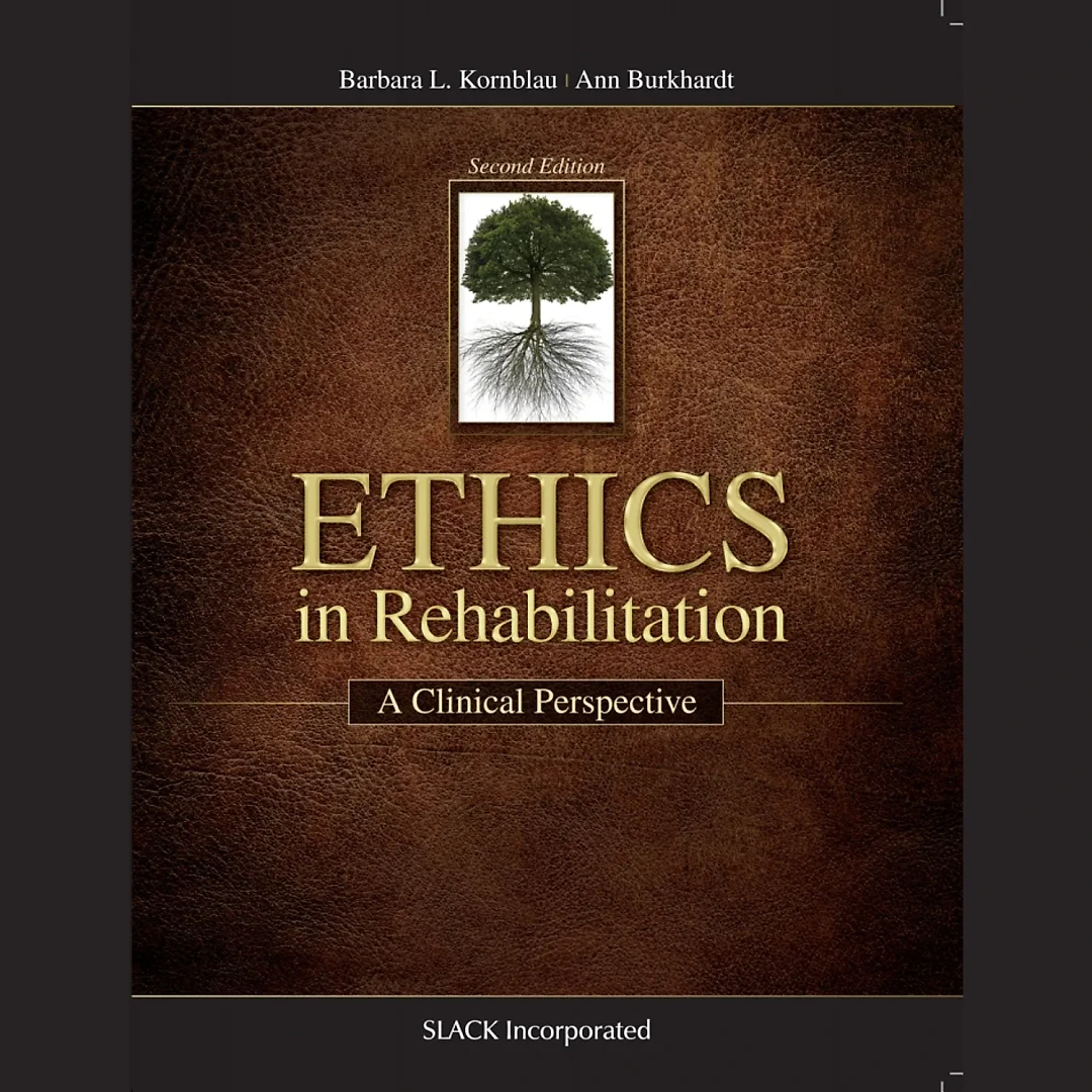Ethics in Rehabilitation: A Clinical Perspective, Second Edition
