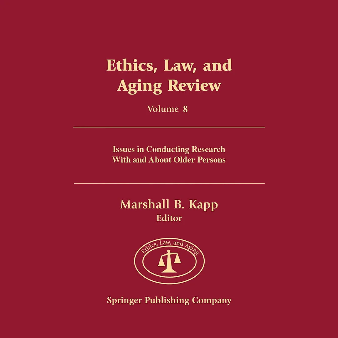 Ethics, Law, And Aging Review, Volume 8: Issues in Conducting Research With and About Older Persons