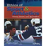 Ethics of Sport and Athletics: Theory, Issues, and Application