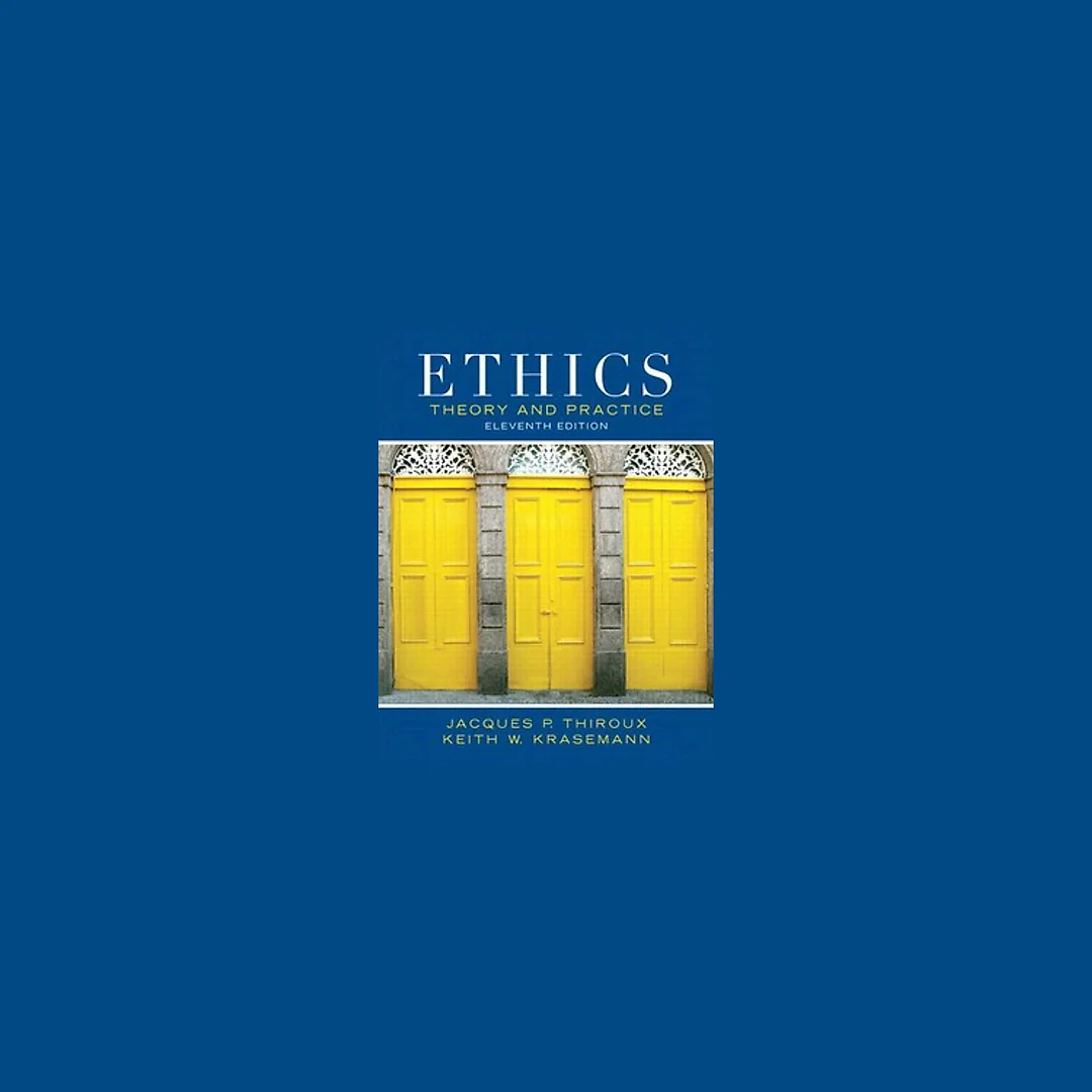 Ethics Theory and Practice 11th Edition by Jacques P. Thiroux