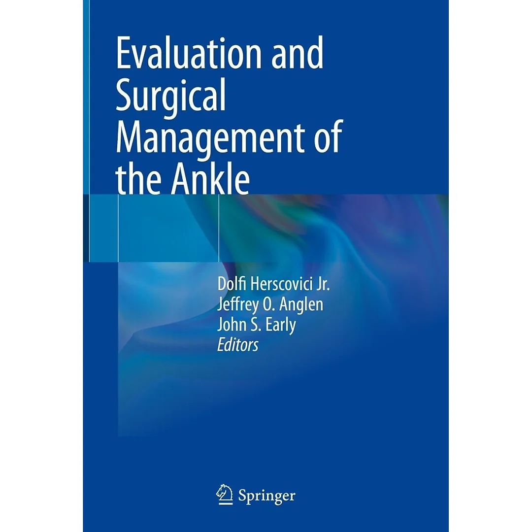 Evaluation and Surgical Management of the Ankle