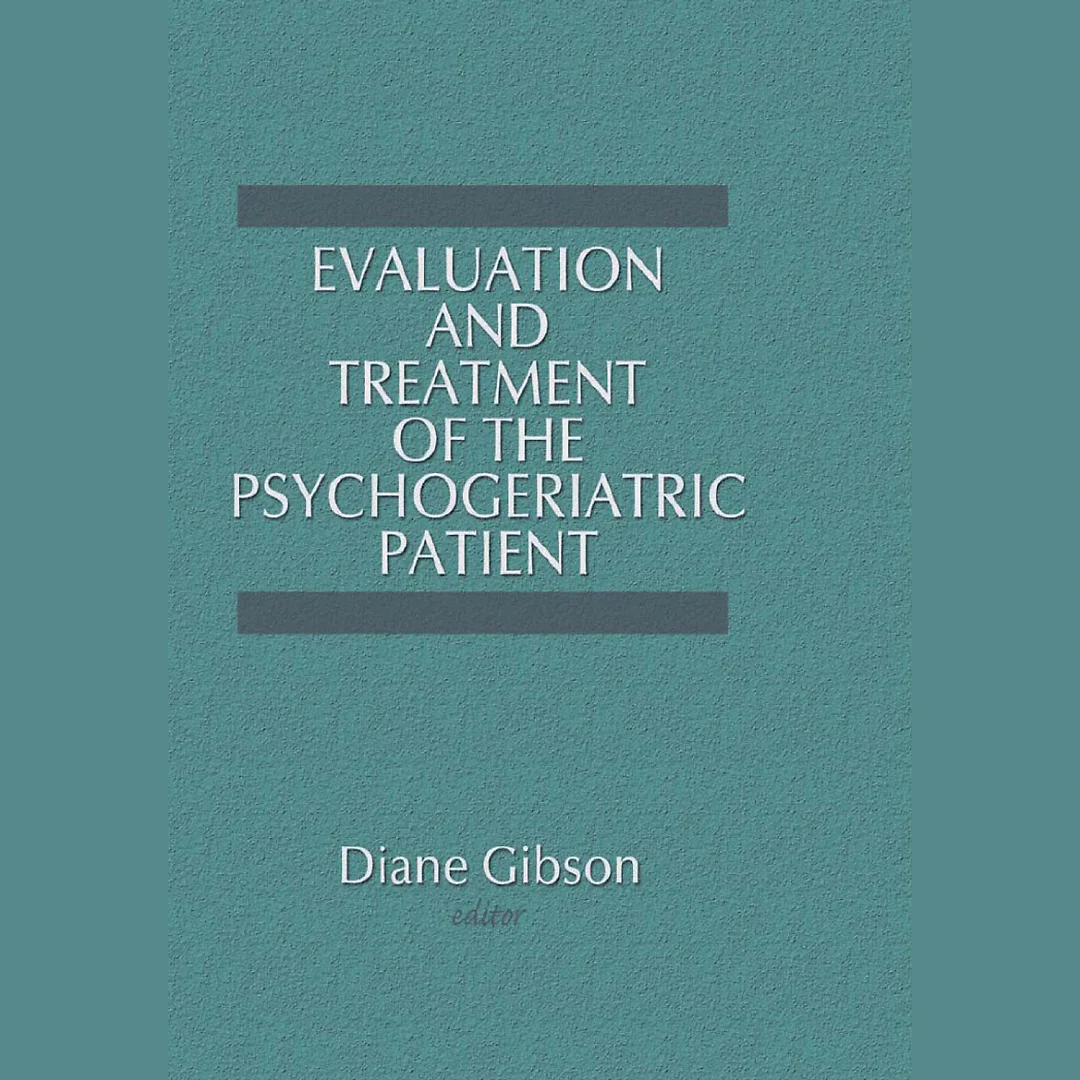 Evaluation and Treatment of the Psychogeriatric Patient