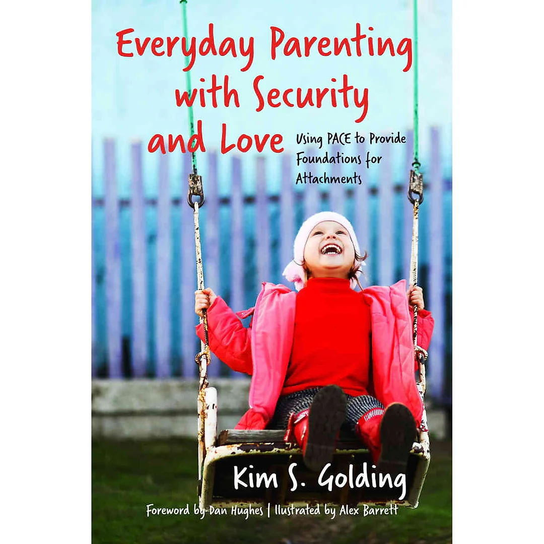 Everyday Parenting with Security and Love: Using PACE to Provide Foundations for Attachment