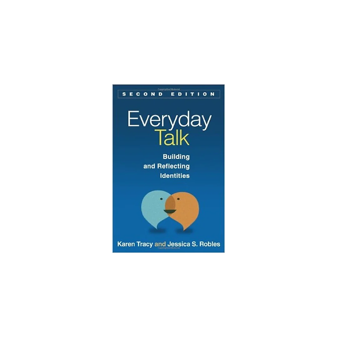 Everyday Talk, Second Edition: Building and Reflecting Identities (GUILFORD COMMUNICATION SERIES, THE)