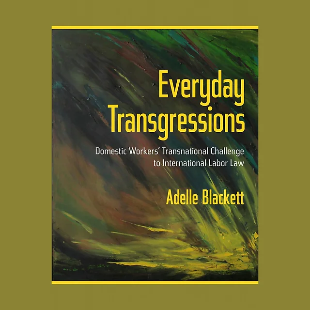 Everyday Transgressions: Domestic Workers' Transnational Challenge to International Labor Law