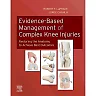 Evidence-Based Management of Complex Knee Injuries: Restoring the Anatomy to Achieve Best Outcomes