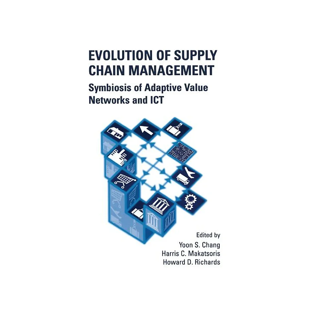 Evolution of Supply Chain Management: Symbiosis of Adaptive Value Networks and ICT