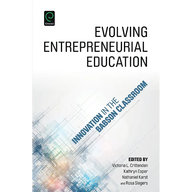 Evolving Entrepreneurial Education: Innovation in the Babson Classroom
