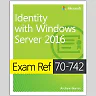 Exam Ref 70-742 Identity with Windows Server 2016