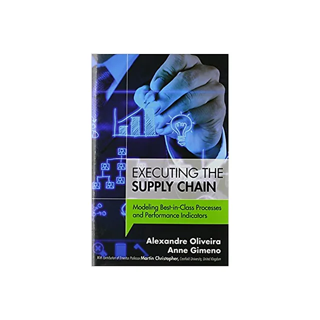 Executing the Supply Chain: Modeling Best-in-Class Processes and Performance Indicators