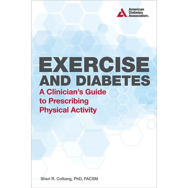 Exercise and Diabetes: A Clinician's Guide to Prescribing Physical Activity