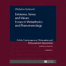 Existence, Sense and Values. Essays in Metaphysics and Phenomenology: Edited by Sebastian Tomasz Kołodziejczyk