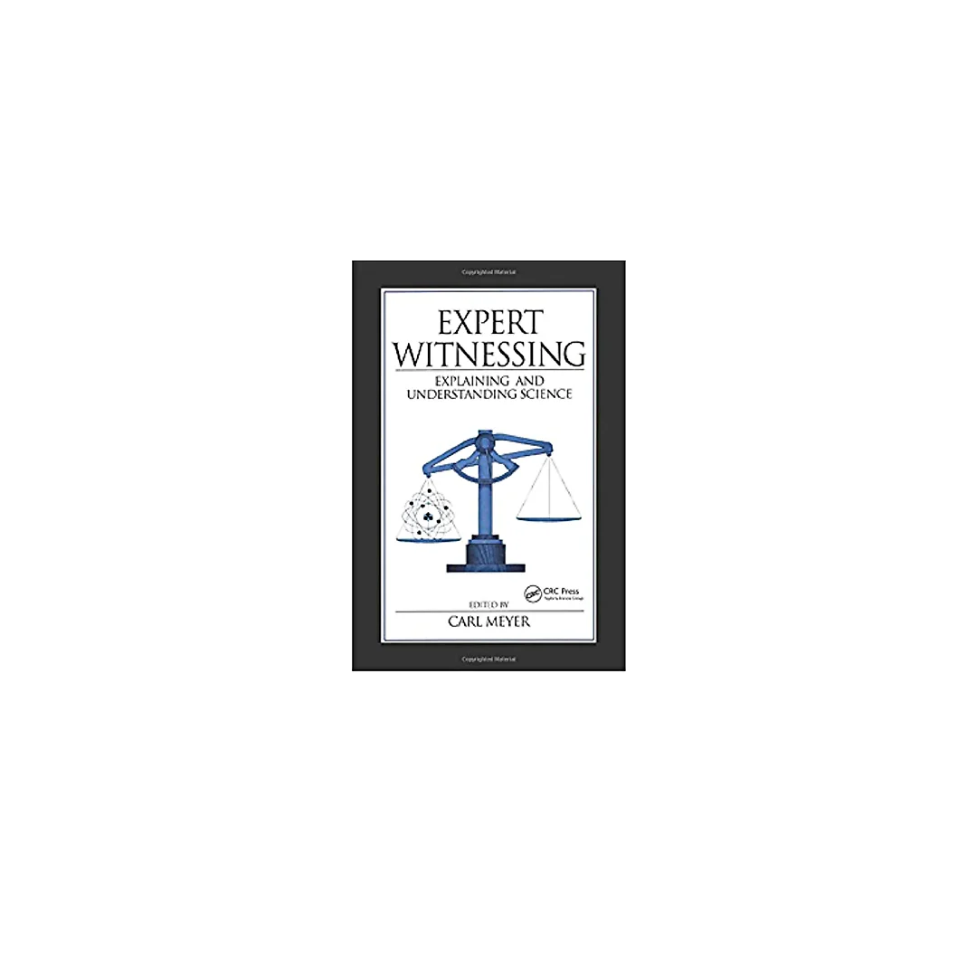 Expert Witnessing 1st Edition: Explaining and Understanding Science
