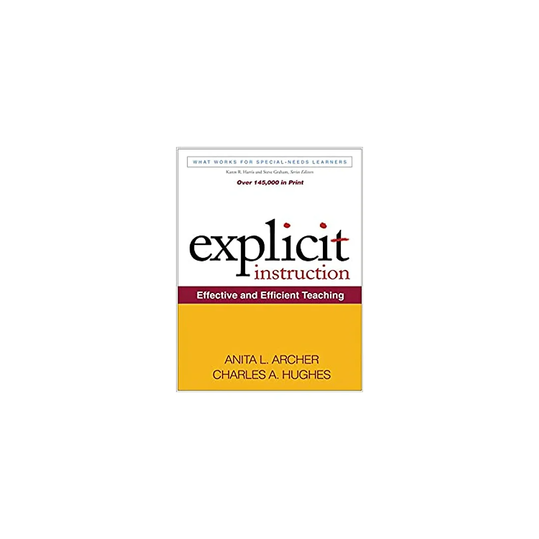 Explicit Instruction: Effective and Efficient Teaching (What Works for Special-Needs Learners)