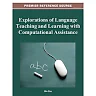 Explorations of Language Teaching and Learning with Computational Assistance