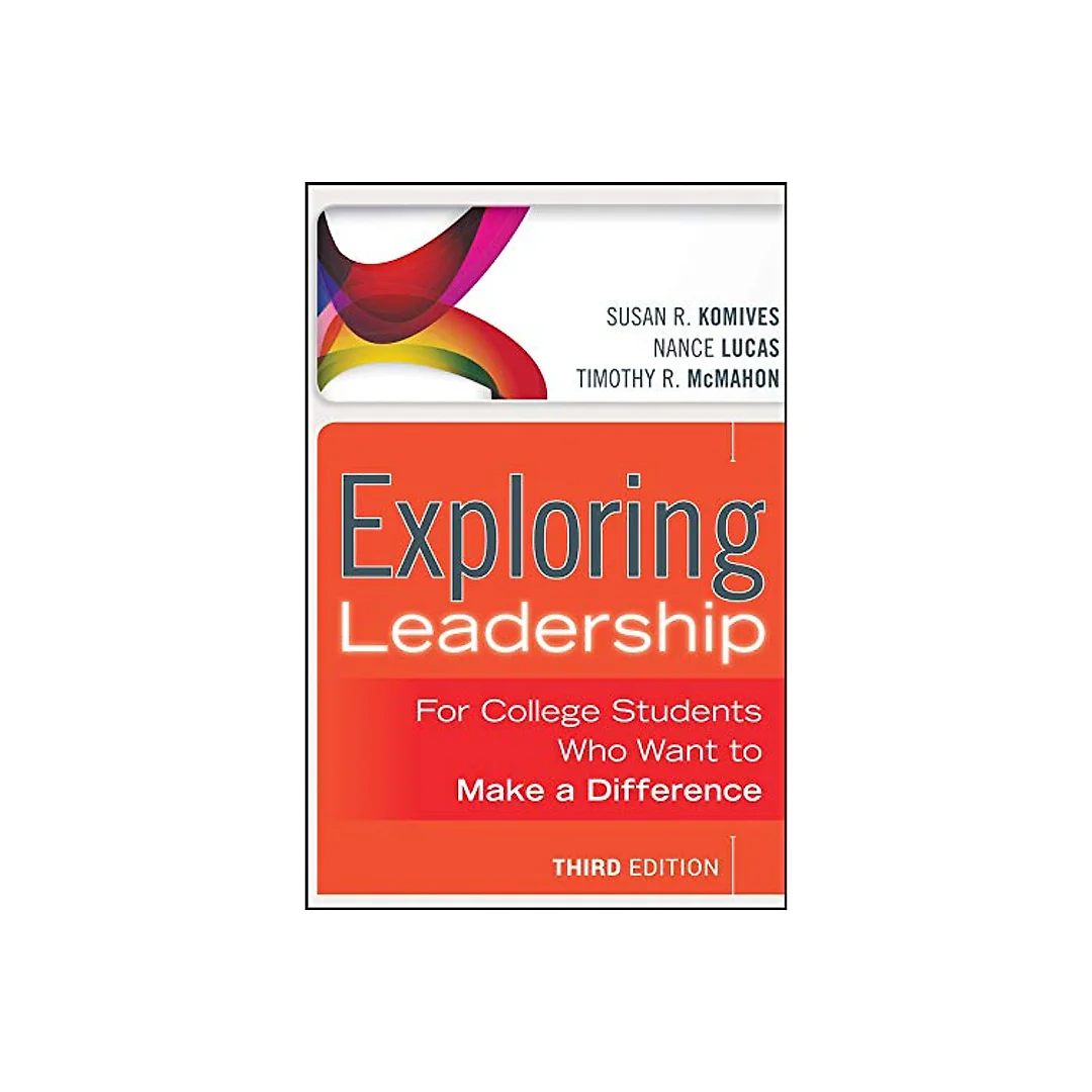 Exploring Leadership: For College Students Who Want to Make a Difference- 3rd Edition -2013