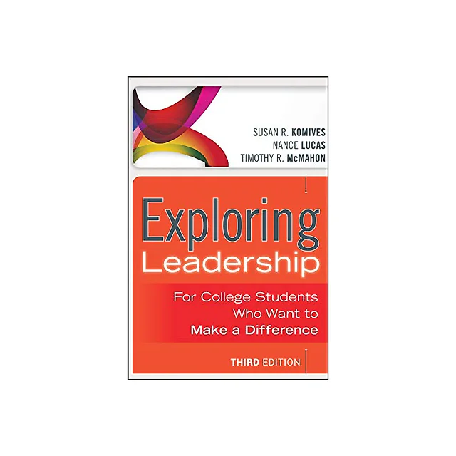 Exploring Leadership: For College Students Who Want to Make a Difference- 3rd Edition -2013
