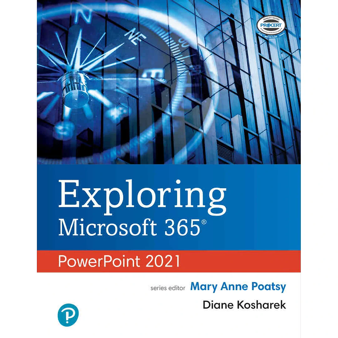 Exploring Microsoft 365: PowerPoint 2021, 1st Edition