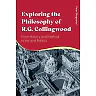 Exploring the Philosophy of R. G. Collingwood: From History and Method to Art and Politics