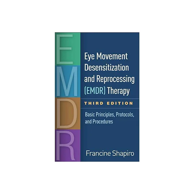 Eye Movement Desensitization And Reprocessing Emdr Therapy Basic Principles Protocols And Procedures 3Rd Edition