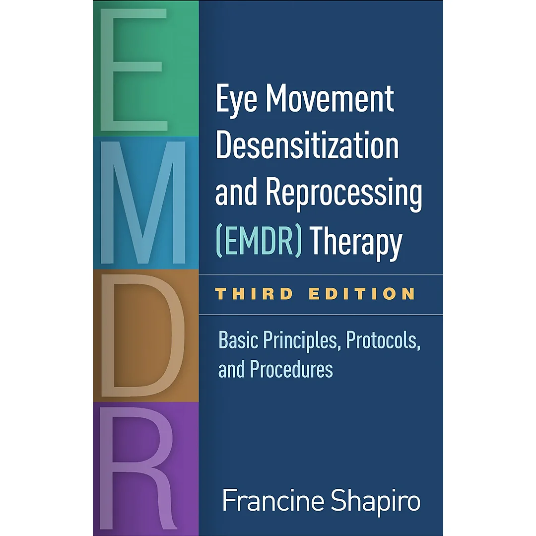 Eye Movement Desensitization and Reprocessing (EMDR) Therapy Third Edition