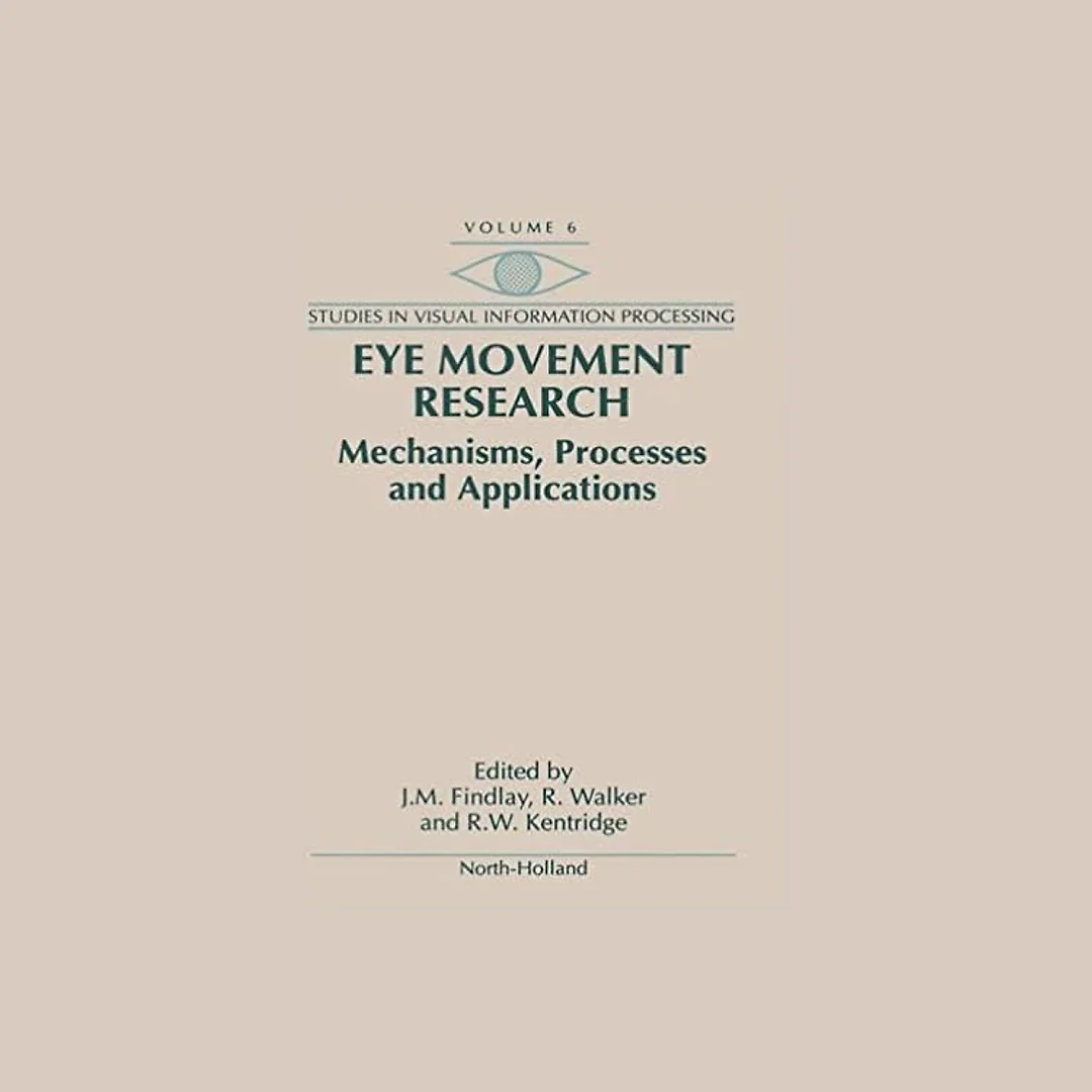 Eye Movement Research: Mechanisms, Processes and Applications