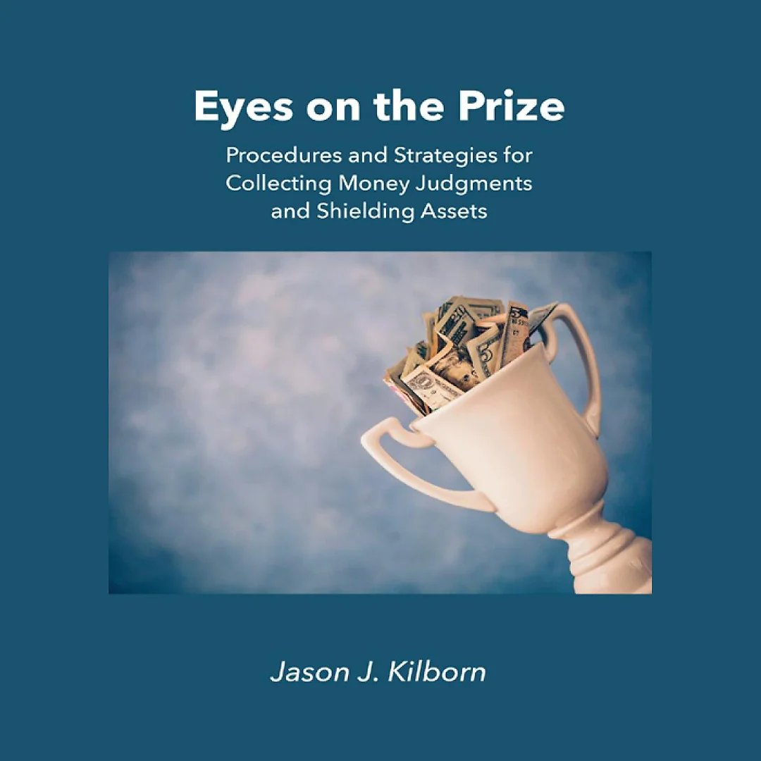 Eyes on the Prize: Procedures and Strategies for Collecting Money Judgments and Shielding Assets