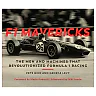 F1 Mavericks: The Men and Machines that Revolutionized Formula 1 Racing