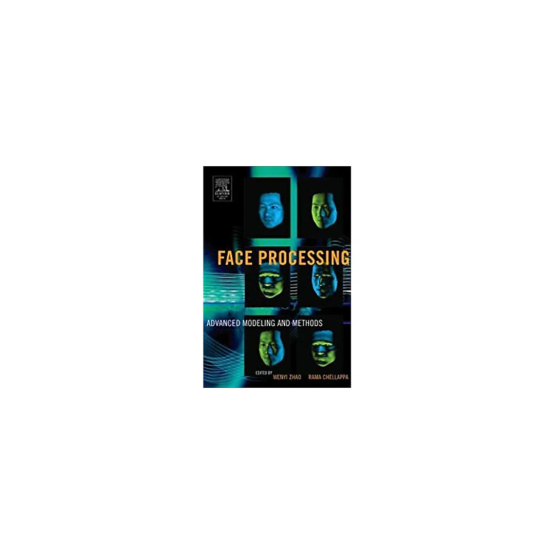 Face Processing: Advanced Modeling and Methods: Advanced Modeling and Methods