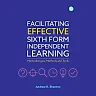 Facilitating Effective Sixth Form Independent Learning: Methodologies, Methods and Tools