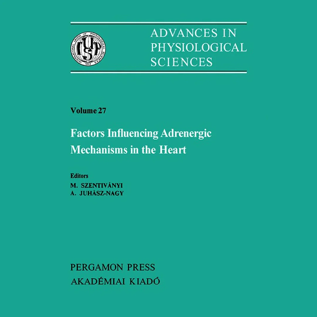 Factors Influencing Adrenergic Mechanisms in the Heart: Satellite Symposium of the 28th International Congress of Physiological Science, Visegrád, Hungary, 1980