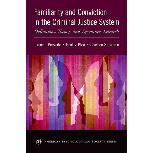 Familiarity and Conviction in the Criminal Justice System: Definitions Theory and Eyewitness Research