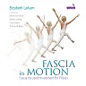 Fascia in Motion: Fascia-focused movement for Pilates