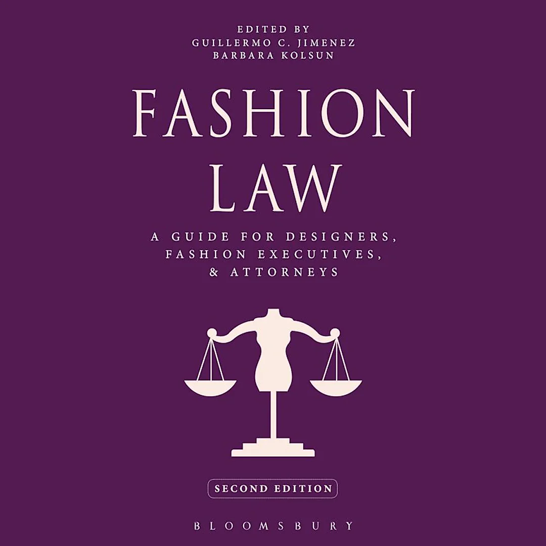 Fashion Law: A Guide for Designers, Fashion Executives, and Attorneys, 2nd Edition